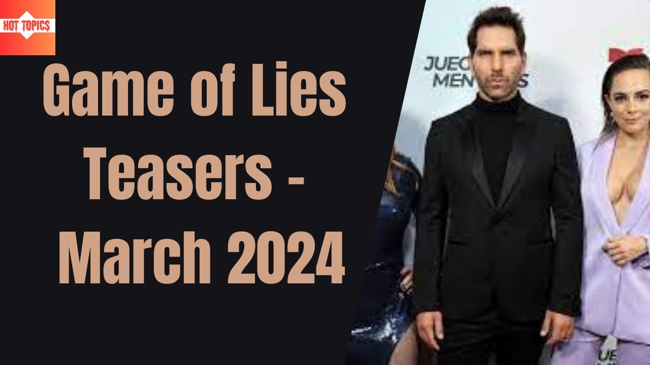 Game of Lies March 2024 Teasers