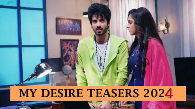 My Desire April 2024 Teasers