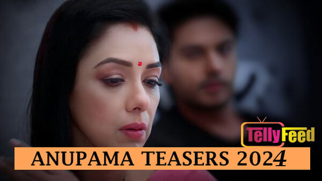 Anupama April 2024 Teasers