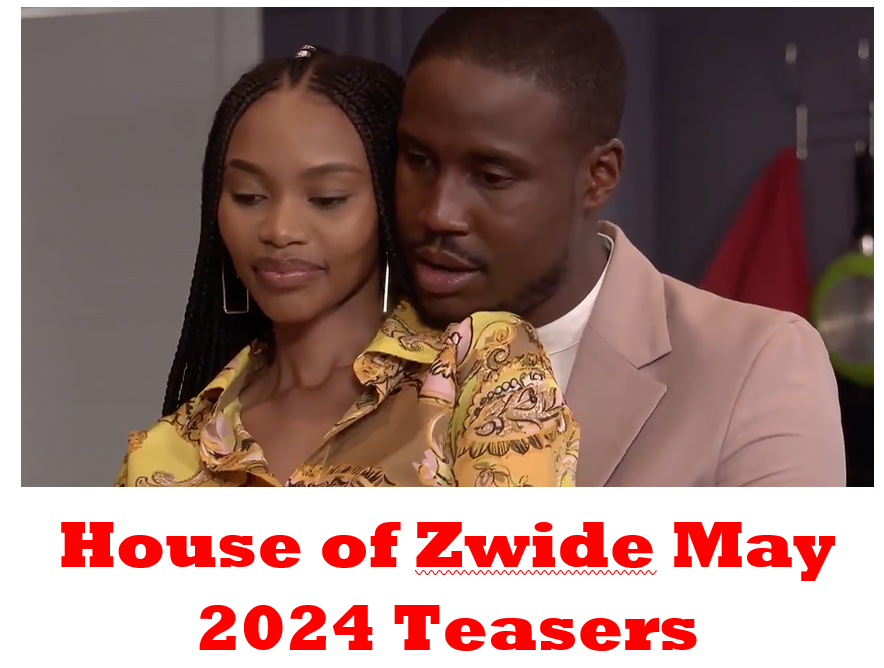 House of Zwide MAY 2024 Teasers