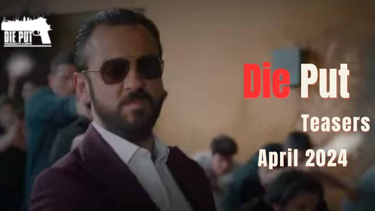 Die Put 4: April 2024 Teasers