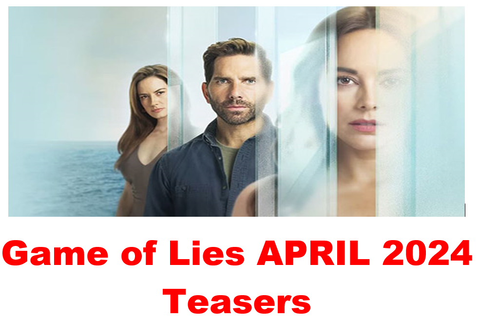 Game of Lies APRIL 2024 Teasers
