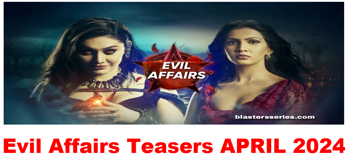 Evil Affairs April 2024 Teasers