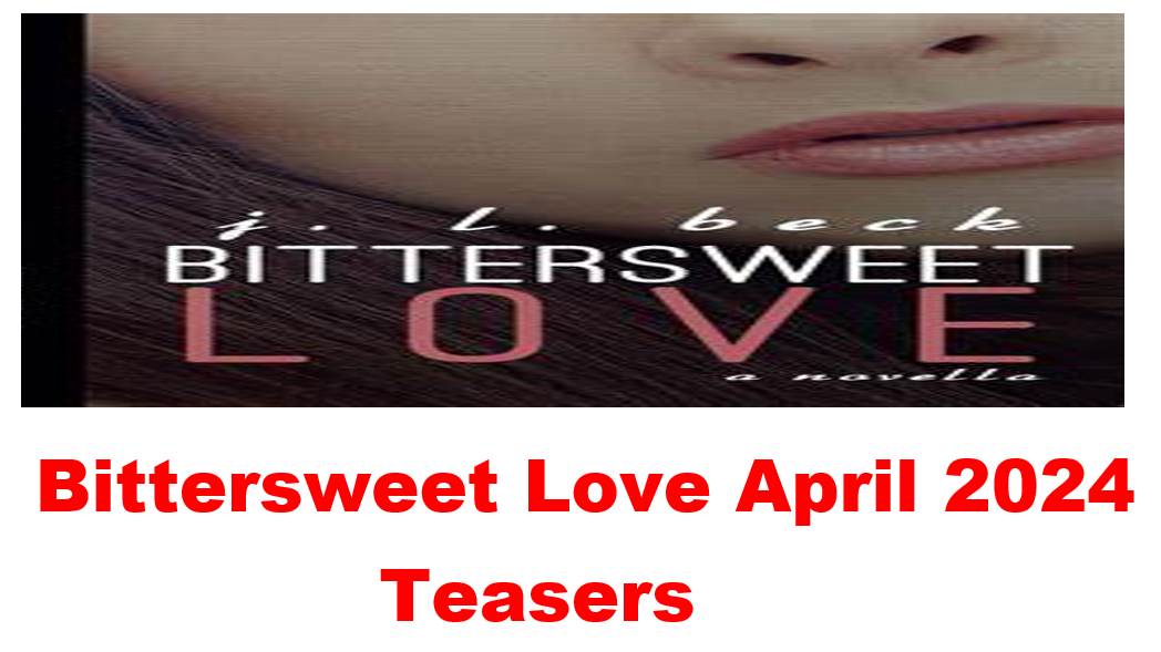 Bittersweet Love April 2024 Teasers
