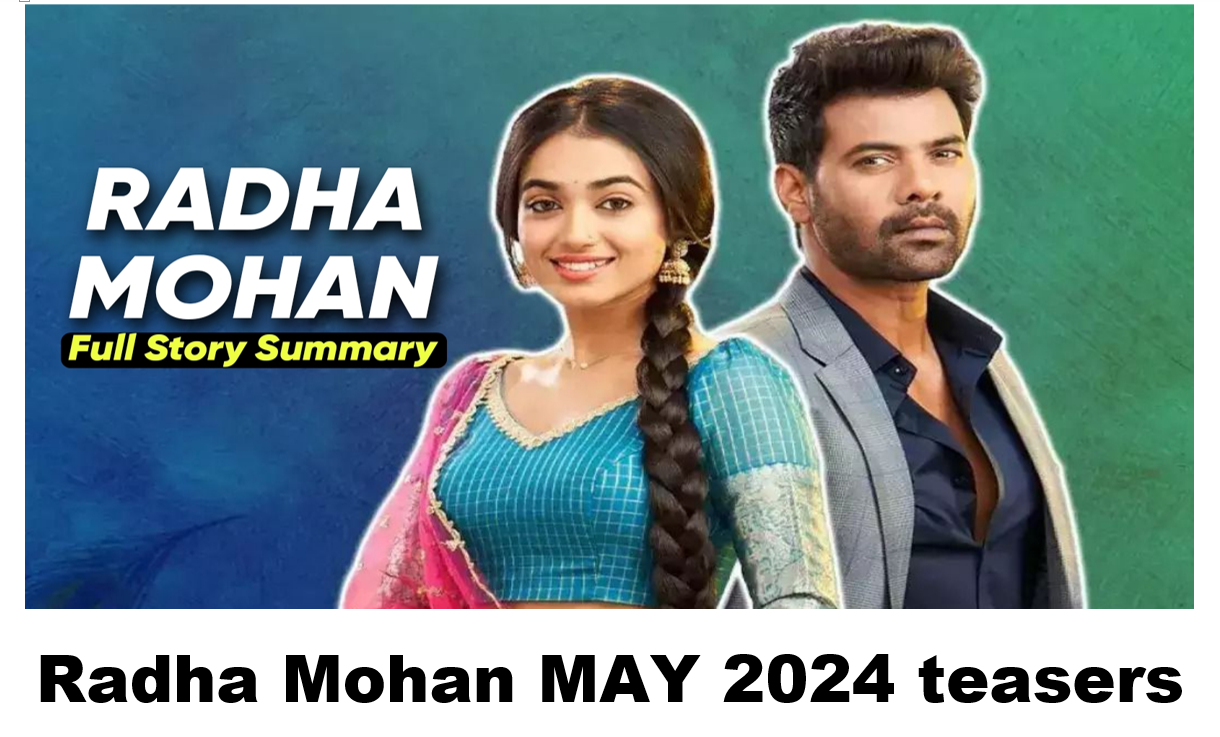 Radha Mohan MAY 2024 Teasers