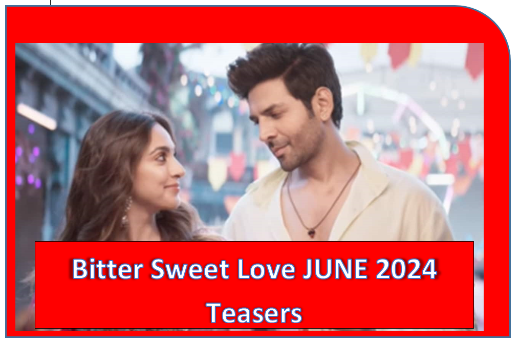 Bitter Sweet Love JUNE 2024 Teasers