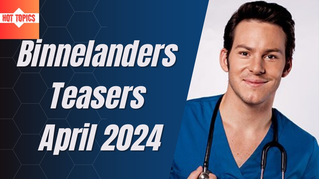 Binnelanders April 2024 Teasers