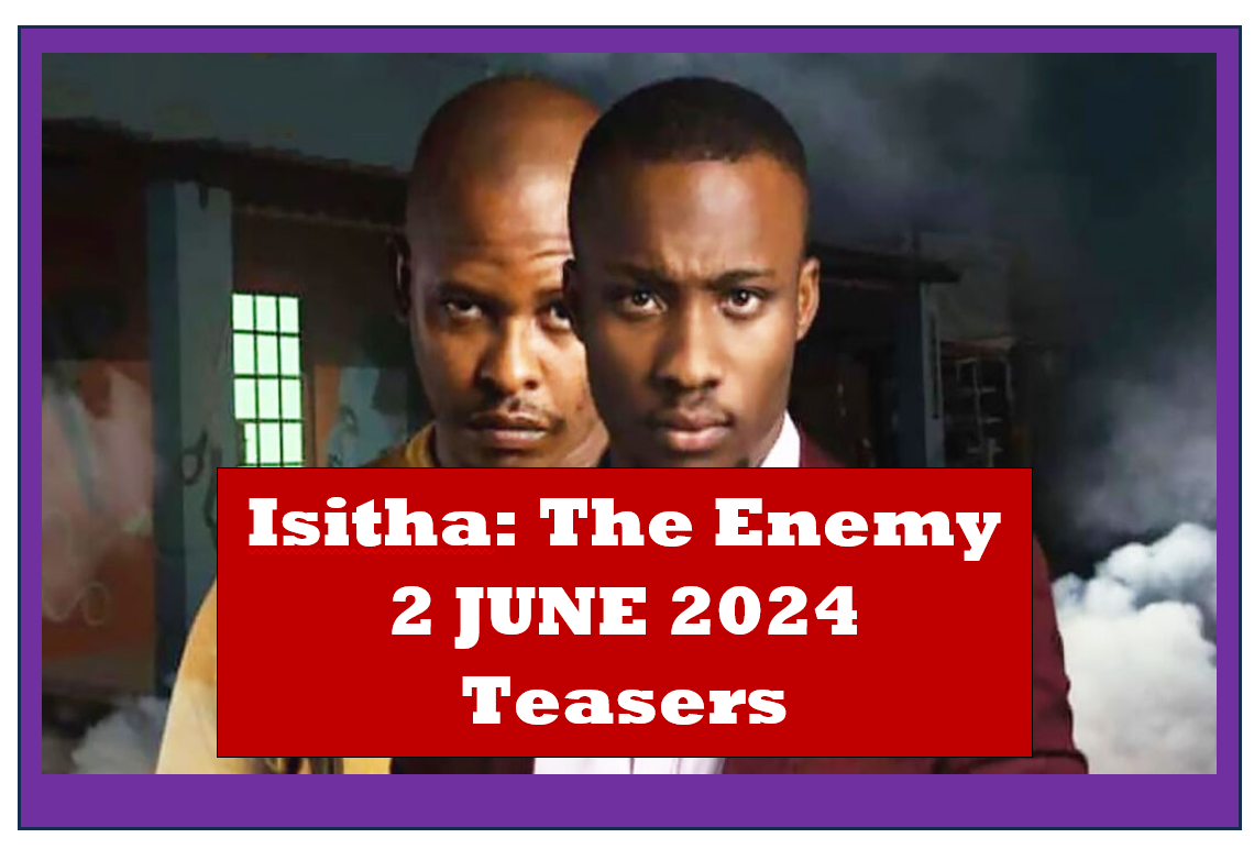 Isitha: The Enemy 2 JUNE 2024 Teasers