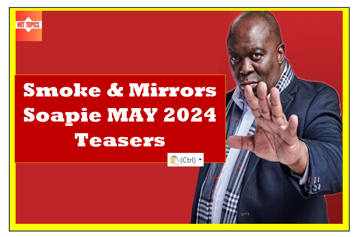 Smoke & Mirrors Soapie MAY 2024 Teasers
