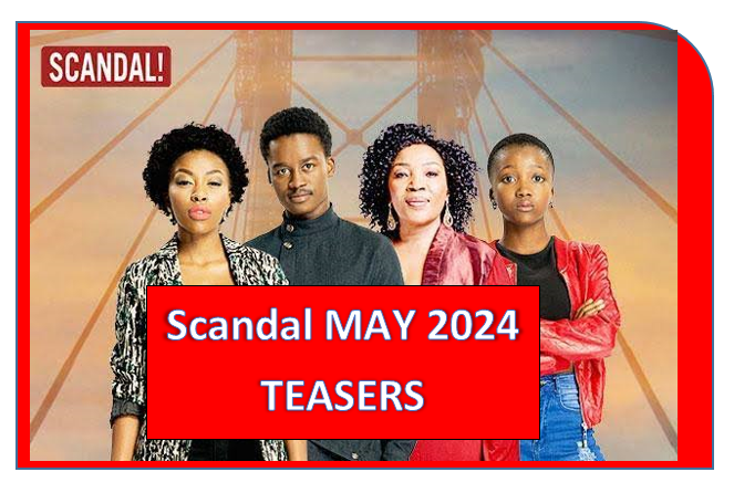 Scandal MAY 2024 TEASERS