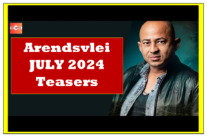 Arendsvlei JULY 2024 Teasers