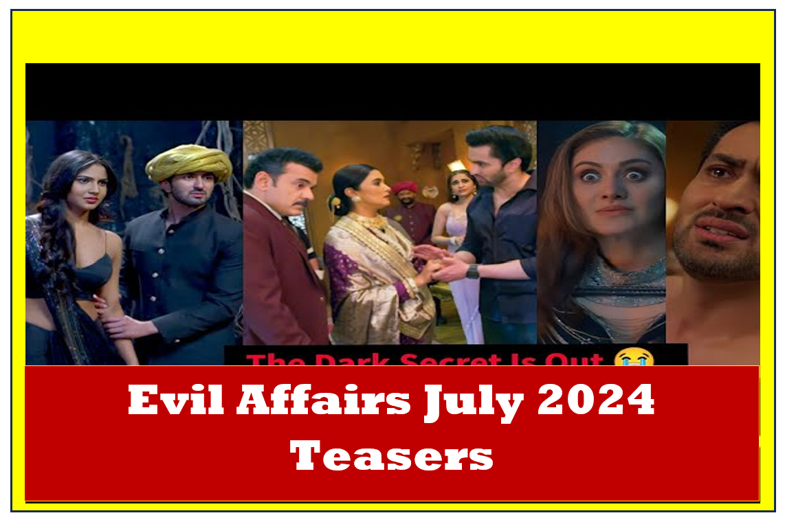 Evil Affairs July 2024 Teasers