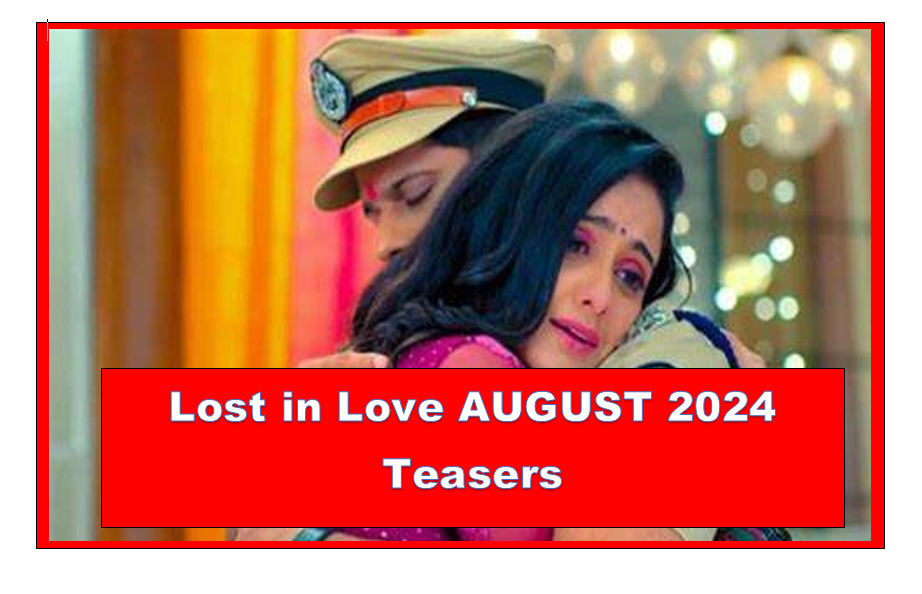 Lost in Love AUGUST 2024 Teasers