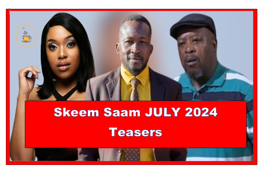 Skeem Saam JULY 2024 Teasers