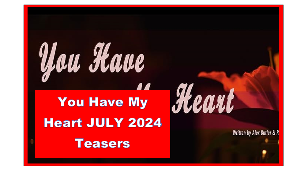 You Have My Heart July 2024 Teasers