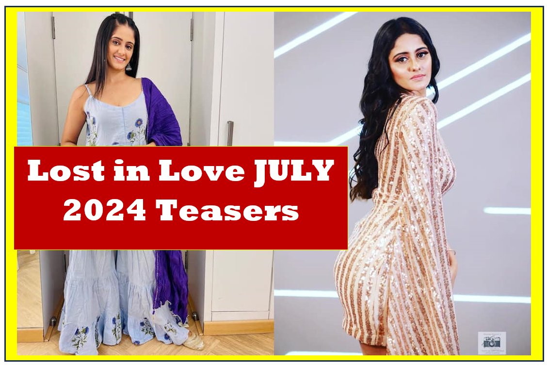 Lost in Love JULY 2024 Teasers