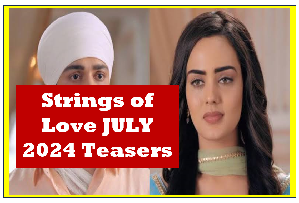 Strings of Love JULY 2024 Teasers