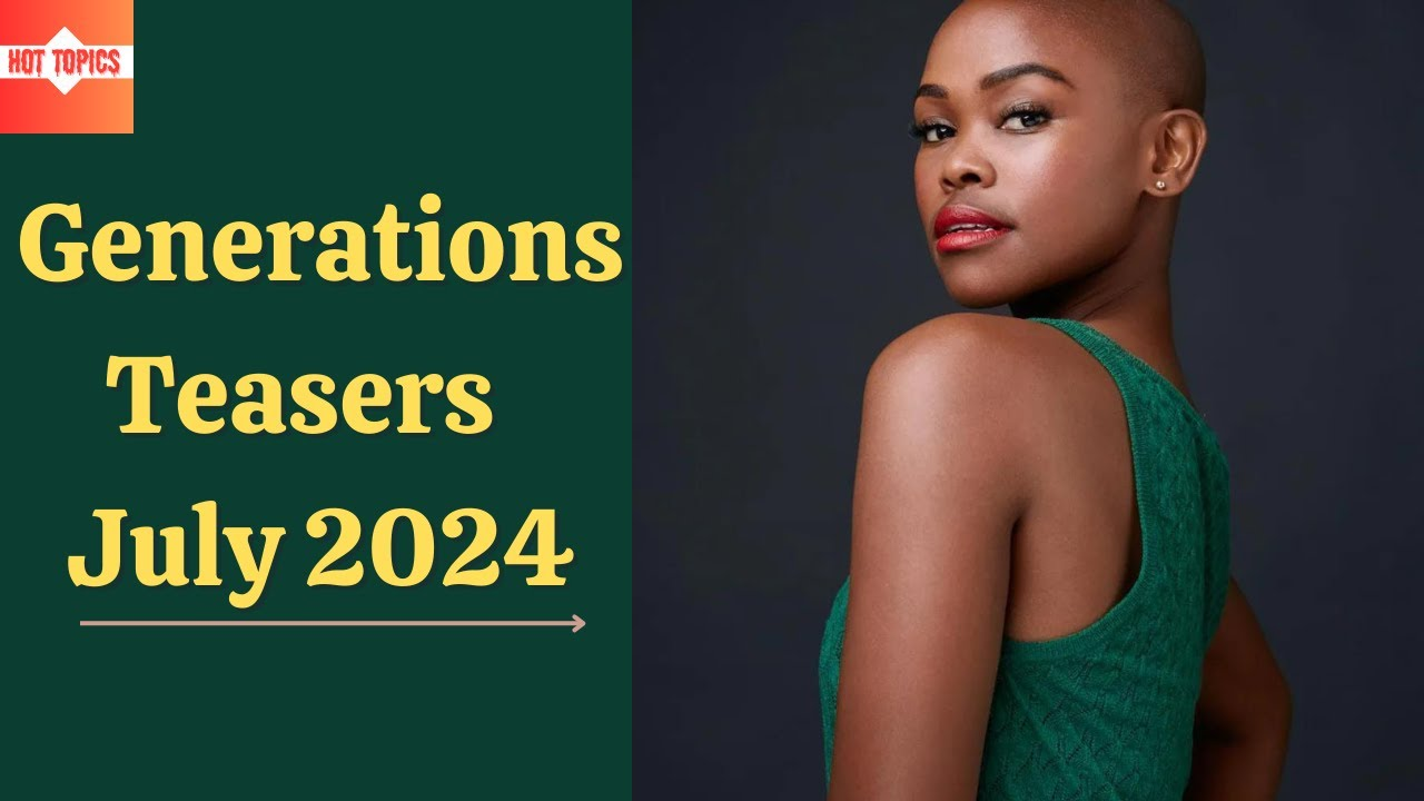 Generations Teasers July 2024