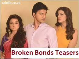 Broken Bonds JULY Teasers 2024