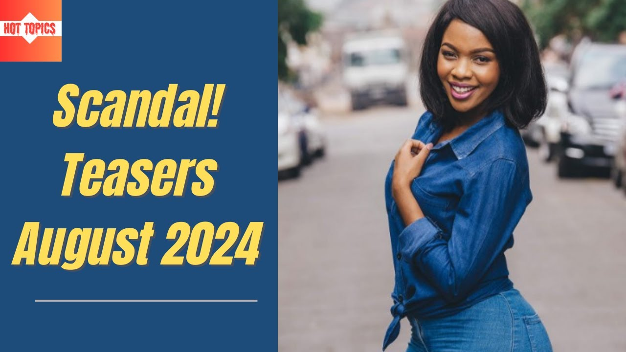 Scandal! August 2024 Teasers