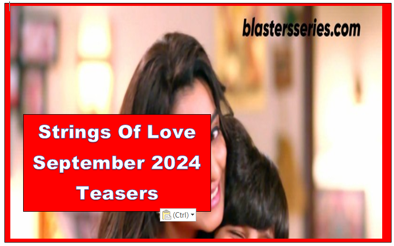 Strings of Love – October 2024 Teasers