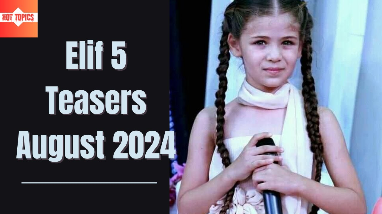Elif 5 August 2024 Teasers