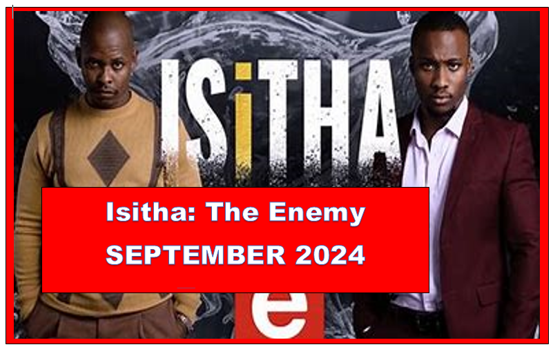 Isitha: The Enemy September 2024 Teasers