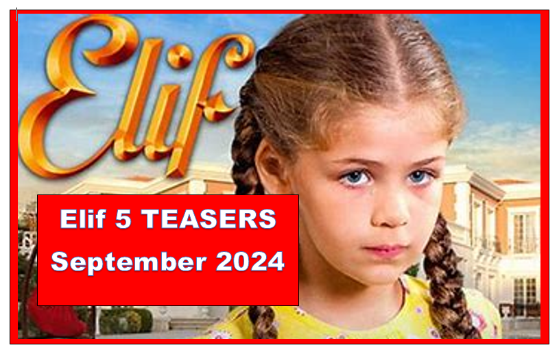 Elif 5 TEASERS September 2024