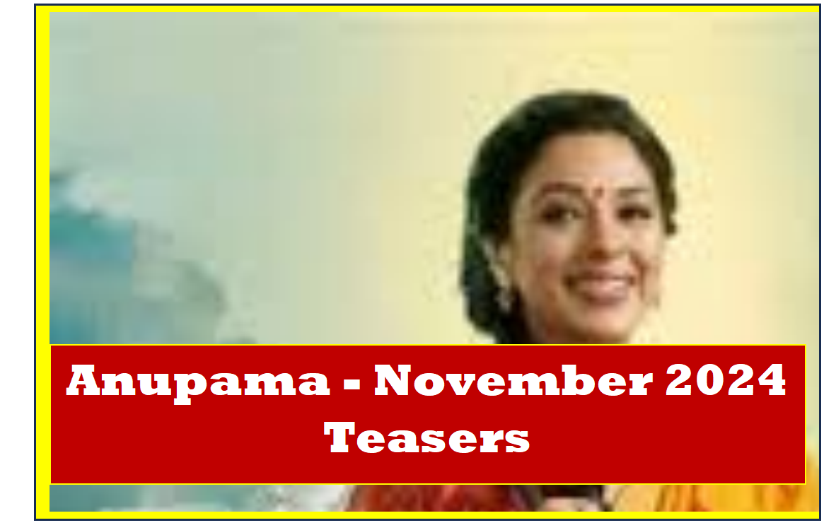 Anupama – November 2024 Teasers